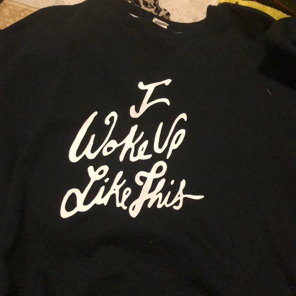 Black long sleeve shirt (I woke up like this)